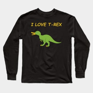 I Love T-Rex Long Sleeve T-Shirt